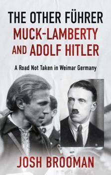 The Other Führer: Muck-Lamberty and Adolf Hitler