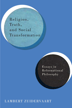 Paperback Religion, Truth, and Social Transformation: Essays in Reformational Philosophy Book