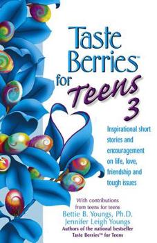 Paperback Taste Berries for Teens 3: Inspirational Short Stories and Encouragement on Life, Love and Friends-Including the One in the Mirror Book