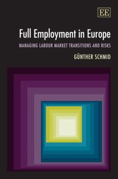 Hardcover Full Employment in Europe: Managing Labour Market Transitions and Risks Book
