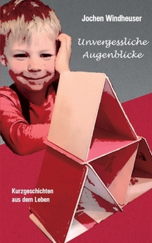 Paperback Unvergessliche Augenblicke: Kurzgeschichten aus dem Leben [German] Book