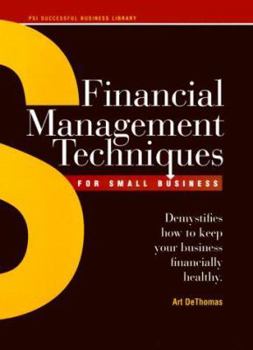 Paperback Financial Management Techniques for Small Business: Demystifies How to Keep Your Business Financially Healthy Book