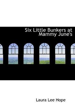 Six Little Bunkers at Mammy June's (Large Print Edition) - Book #8 of the Six Little Bunkers