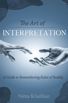 Paperback The Art of Interpretation: A Guide to Remembering Rules of Reality Book