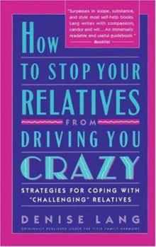 Paperback How to Stop Your Relatives from Driving You Crazy: Strategies for Coping with Book