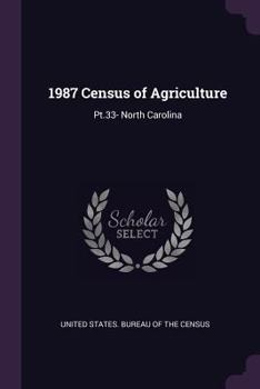 Paperback 1987 Census of Agriculture: Pt.33- North Carolina Book