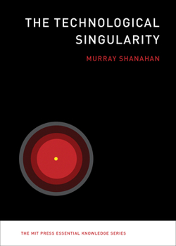 The Technological Singularity - Book  of the MIT Press Essential Knowledge