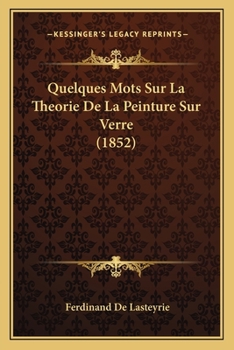 Paperback Quelques Mots Sur La Theorie De La Peinture Sur Verre (1852) [French] Book