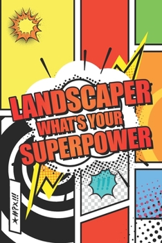 Landscaper Whats your Superpower: Landscaper Dot Grid Notebook, Planner or Journal | 110 Dotted Pages | Office Equipment, Supplies | Funny Landscaper Gift Idea for Christmas or Birthday