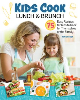 Paperback Kids Cook Lunch and Brunch: 75 Easy Recipes for Kids to Cook for Themselves or the Family Book