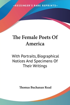 Paperback The Female Poets Of America: With Portraits, Biographical Notices And Specimens Of Their Writings Book