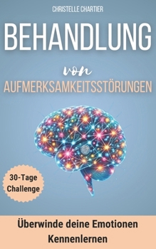 Aufmerksamkeitsstörungen bei Kindern und Erwachsenen: Strategien für Fortschritte in 30 Tagen: Autismus-Hilfsmittel und ADHS-Training: Verbesserte ... bei minimalem Aufwand! (German Edition)