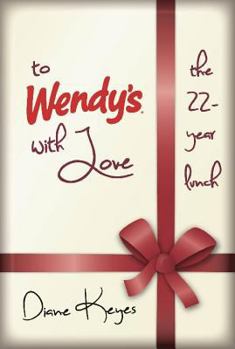 Paperback To Wendy's With Love: the 22-year lunch Book