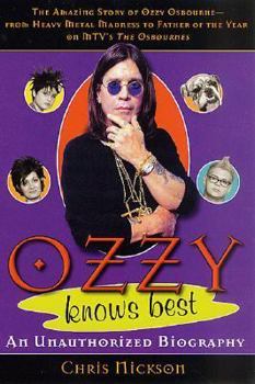 Paperback Ozzy Knows Best: The Amazing Story of Ozzy Osbourne, from Heavy Metal Madness to Father of the Year on MTV's "The Osbournes" Book