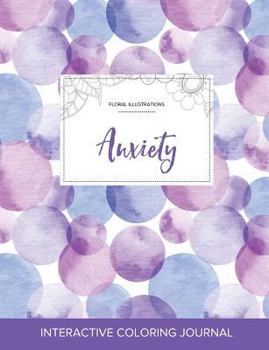 Paperback Adult Coloring Journal: Anxiety (Floral Illustrations, Purple Bubbles) Book