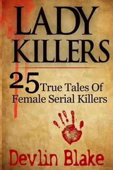 Paperback Lady Killers: 25 True Tales of Female Killers Book