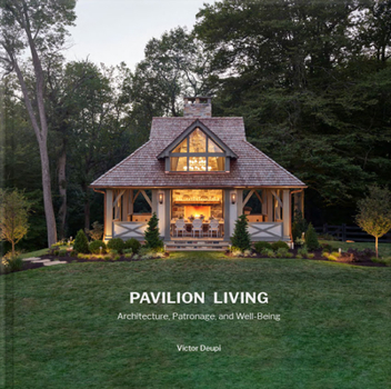 Hardcover Pavilion Living: Architecture, Patronage, and Well-Being (Hardcover in Clamshell Box) Book