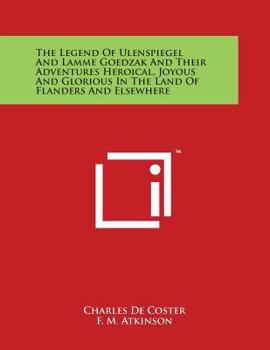 La légende et les aventures heroïques, joyeuses et glorieuses d'Ulenspiegel et de Lamme Goedzak au pays de Flandres et ailleurs