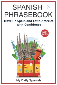 Paperback Spanish Phrase book: +1000 COMMON SPANISH Phrases to travel in Spain and latin America with confidence! Book