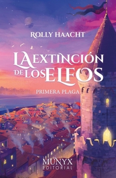 La primera plaga / The First Plague (La extinción de los elfos / The Extincti) (Spanish Edition) - Book #1 of the La extinción de los elfos