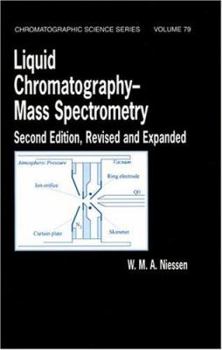 Hardcover Liquid Chromatography: Mass Spectrometry, Second Edition (Chromatographic Science Series) Book