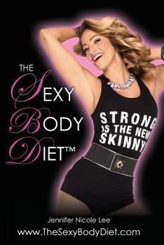 Paperback The Jennifer Nicole Lee Sexy Body Diet: JNL's Secrets to Living a Fun, Fit & Fierce Lifestyle! Book