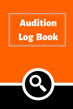 Audition Log Book: Audition Log (Logbook, Journal - 120 pages, 6 x 9 inches) (Centurion Logbooks/Record Books)