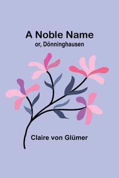 Paperback A Noble Name; or, Dönninghausen Book