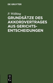Hardcover Grundsätze Des Akkordvertrages Aus Gerichtsentscheidungen: Für Gerichte, Arbeitgeber Und Akkordarbeiter [German] Book