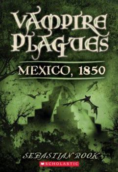 Mexico, 1850 - Book #3 of the Vampire Plagues
