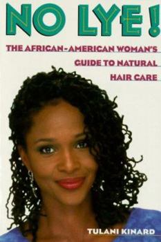 Paperback No Lye: The African American Woman's Guide to Natural Hair Care Book