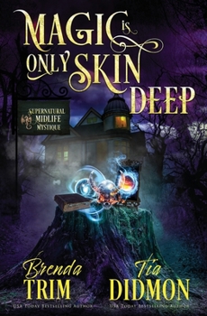 Paperback Magic is Only Skin Deep: Paranormal Women's Fiction (Supernatural Midlife Mystique) Book