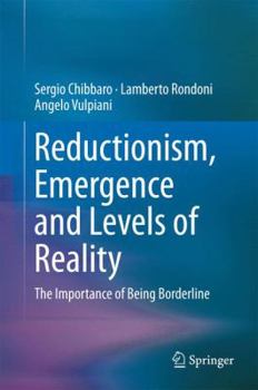 Hardcover Reductionism, Emergence and Levels of Reality: The Importance of Being Borderline Book