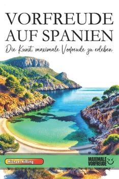 Paperback Vorfreude Auf Spanien: Die Kunst, maximale Vorfreude zu erleben [German] Book