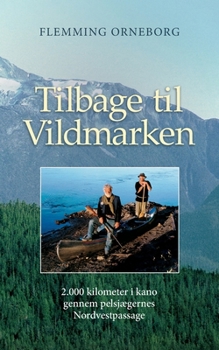 Paperback Tilbage til Vildmarken: 2.000 kilometer i kano gennem pelsjægernes Nordvestpassage [Danish] Book