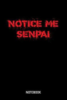 Paperback Notice Me Senpai Notebook: 6x9 Blank Anime Notebook Or Manga Book - Drawing Journal Or Teenager Diary for Men and Women Book