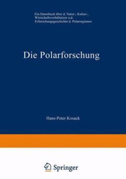 Paperback Die Polarforschung: Ein Datenbuch Über Die Natur-, Kultur-, Wirtschaftsverhältnisse Und Die Erforschungsgeschichte Der Polarregionen [German] Book