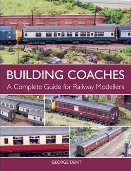 Paperback Building Coaches: A Complete Guide for Railway Modellers Book