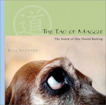 Hardcover The Tao of Maggie: The Sound of One Hound Barking Book