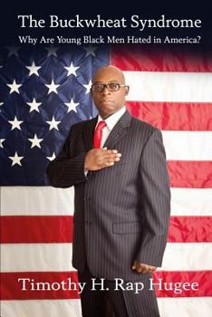 The Buckwheat Syndrome: Why Are Young Black Men Hated in America?