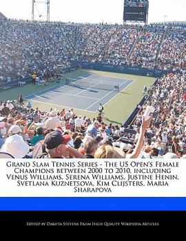 Grand Slam Tennis Series - the Us Open's Female Champions Between 2000 to 2010, Including Venus Williams, Serena Williams, Justine Henin, Svetlana Kuz
