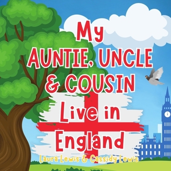 Paperback My Auntie, Uncle And Cousin Live In England: A Children's Book For Families Who Live Far Apart, Perfect For Long-Distance Family Bonding Book