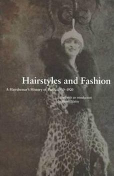 Paperback Hairstyles and Fashion: A Hairdresser's History of Paris, 1910-1920 Book