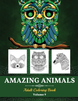 Paperback Amazing Animals Grown-ups Coloring Book: Perfect Stress Relieving Designs Animals for Grown-ups (Volume 9) Book