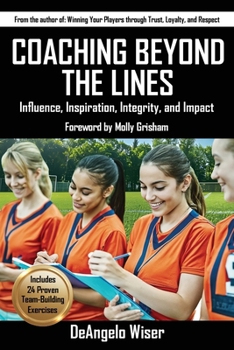 Paperback Coaching Beyond The Lines: Influence, Inspiration, Integrity, and Impact Book