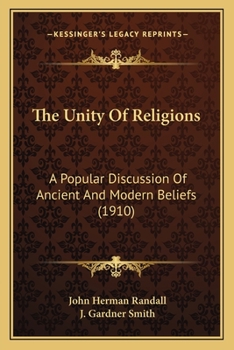 Paperback The Unity Of Religions: A Popular Discussion Of Ancient And Modern Beliefs (1910) Book