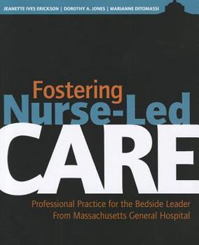 Paperback Fostering Nurse-Led Care: Professional Practice for the Bedside Leader Book
