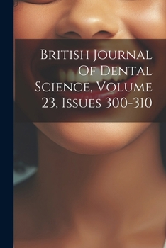 Paperback British Journal Of Dental Science, Volume 23, Issues 300-310 Book