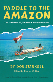 Paperback Paddle to the Amazon: The Ultimate 12,000-Mile Canoe Adventure Book