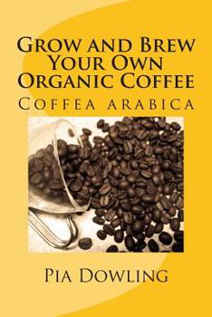 Paperback Grow and Brew Your Own Organic Coffee Book